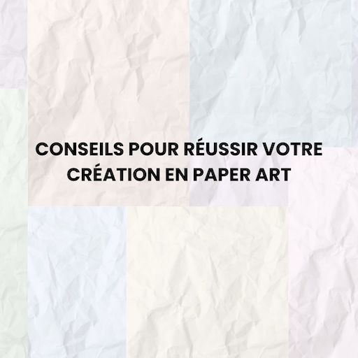 Découvrez un article portant sur des conseils pratiques pour réussir son initiation au paper art